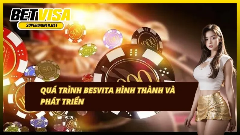 Quá trình hình thành và phát triển BetVisa
